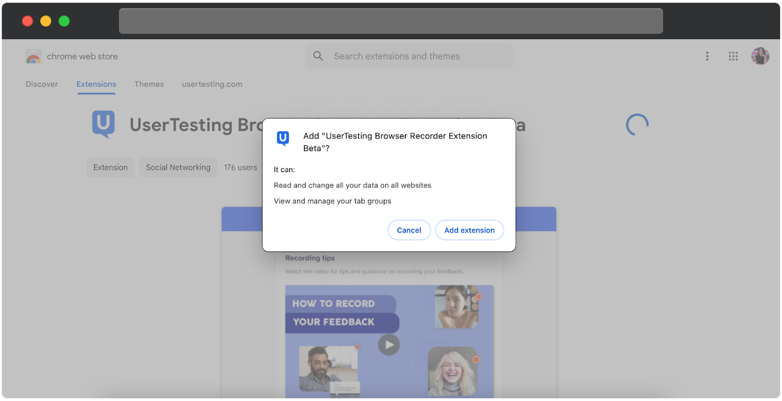 A Chrome extension permission prompt for installing the UserTesting Browser Recorder Extension Beta. The dialog asks if the user wants to add the extension and lists its permissions: reading and changing all data on all websites, and viewing and managing tab groups. Two buttons are displayed at the bottom: Cancel and Add extension. 