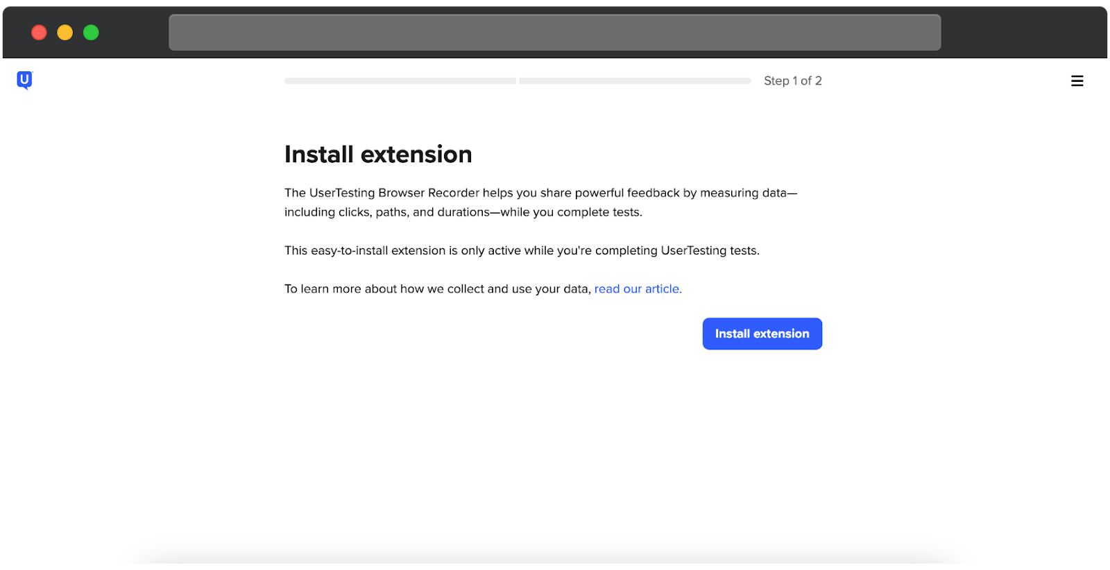 Un écran UserTesting invitant le participant à installer une extension de navigateur. L'étape est étiquetée Étape 1 sur 2. La page explique que l'enregistreur de navigateur UserTesting collecte des données telles que des clics, des chemins et des durées pour aider les utilisateurs à partager des retours tout en complétant des tests. Il est noté que l'extension n'est active que pendant les tests. Un bouton bleu Installer l'extension est affiché à droite avec un lien en dessous pour en savoir plus sur la collecte et l'utilisation des données.