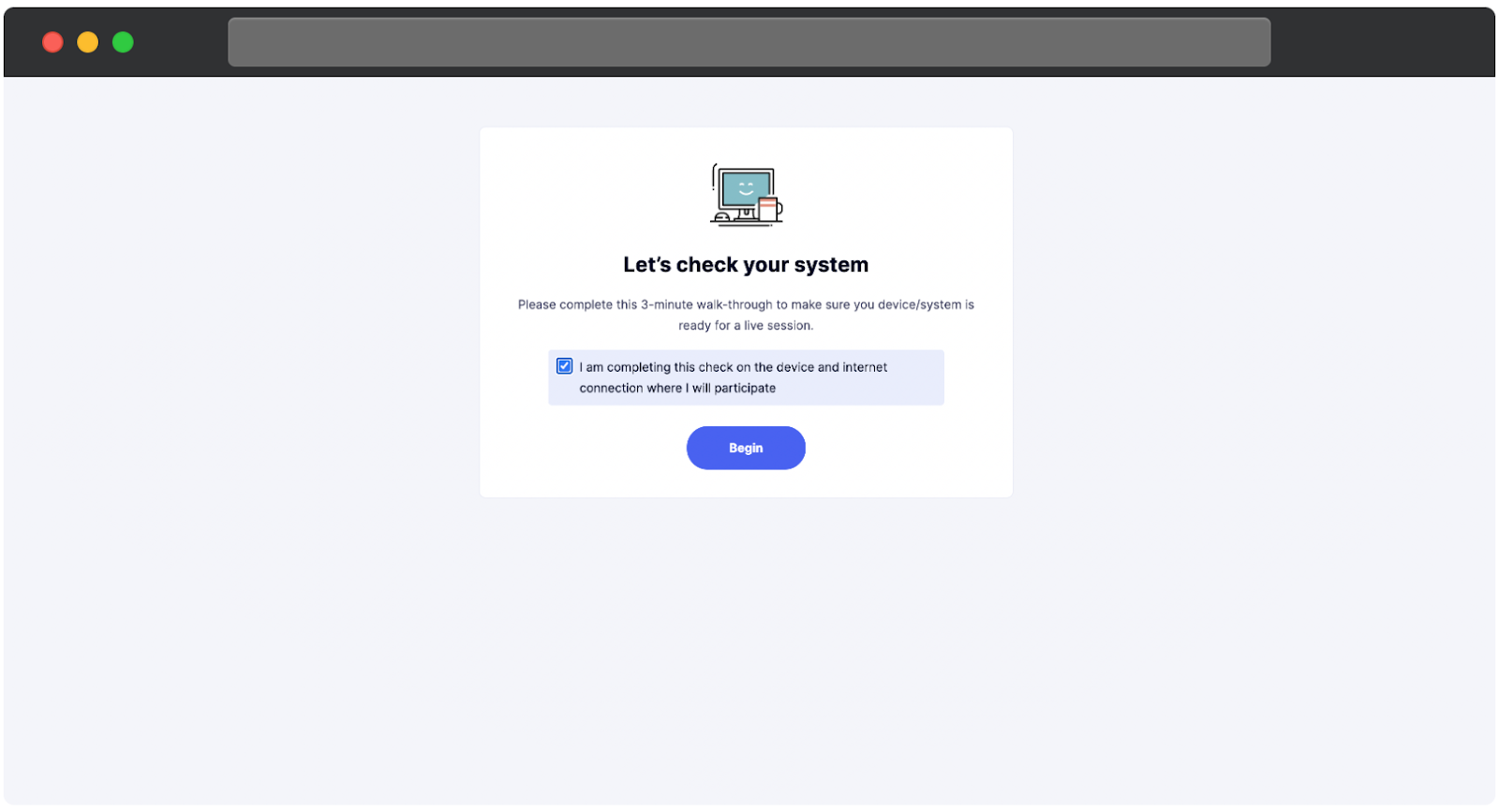 System check screen prompting the user to confirm they are using the same device and internet connection for the session, with a checkbox selected and a Begin button to start the check.